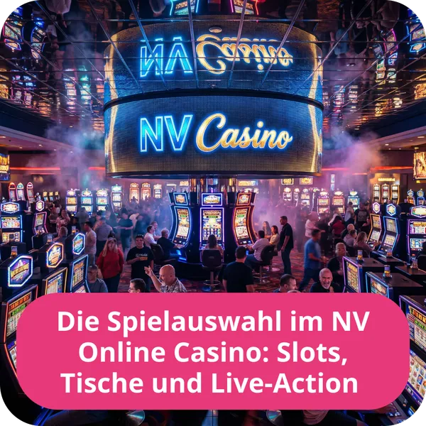 Die Spielauswahl im NV Online Casino: Slots, Tische und Live-Action