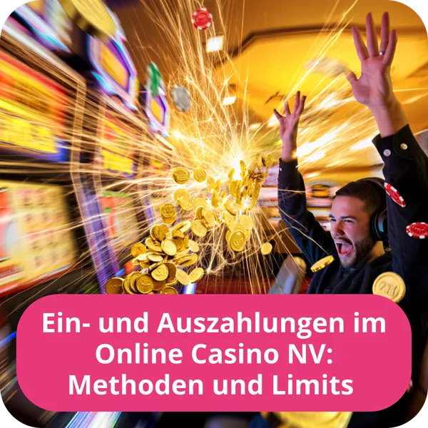 Ein- und Auszahlungen im Online Casino NV: Methoden und Limits